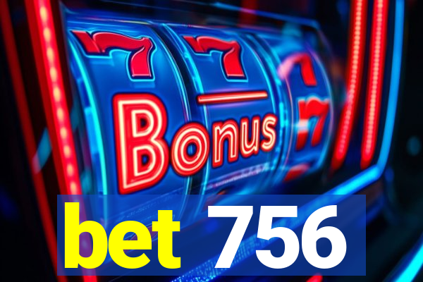 bet 756